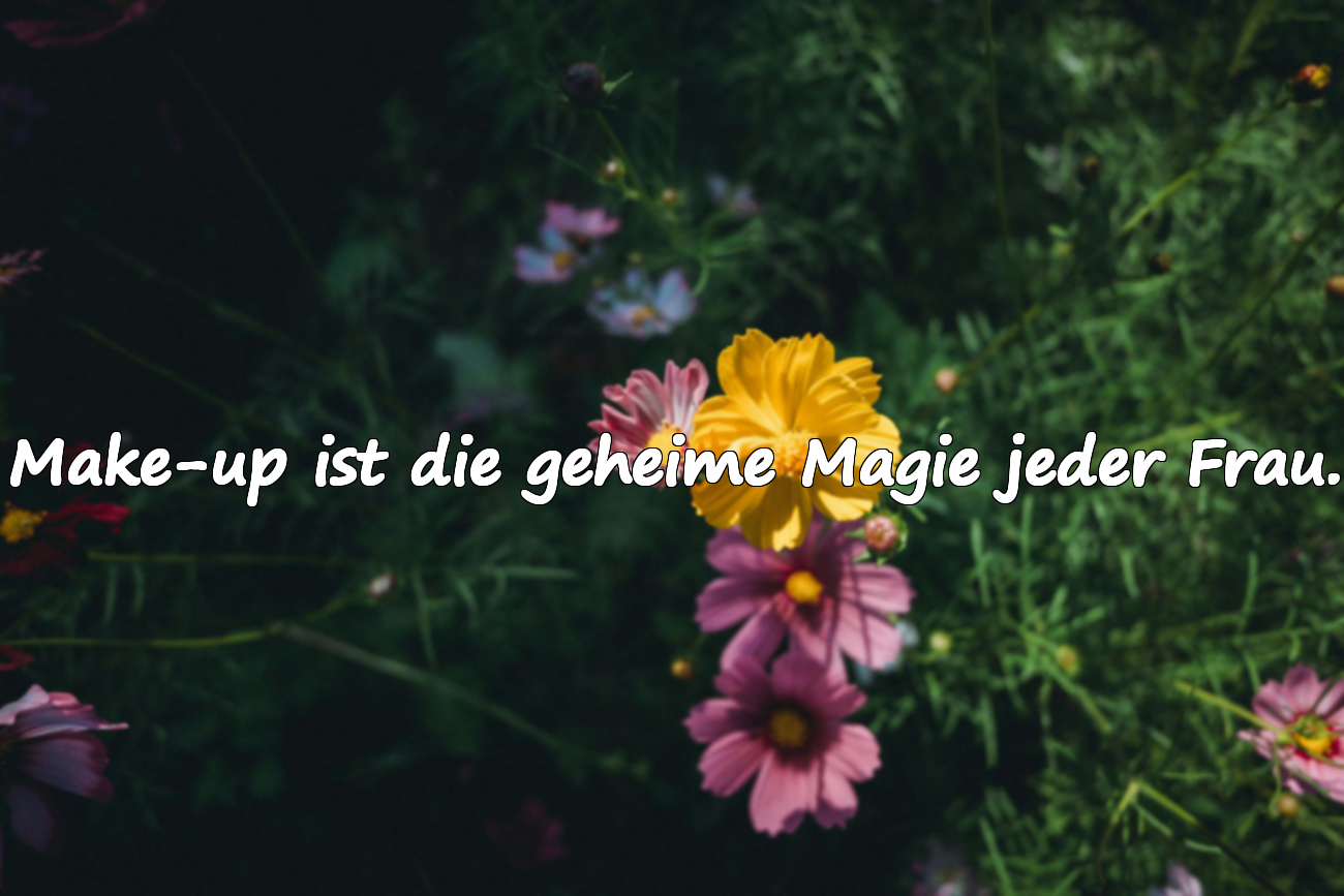 Make-up ist die geheime Magie jeder Frau.