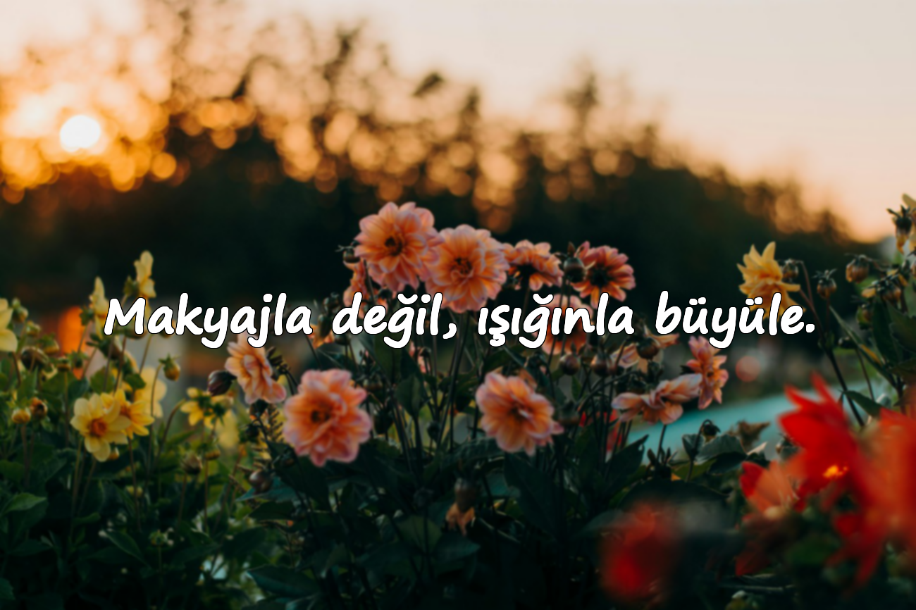 Makyajla değil, ışığınla büyüle.