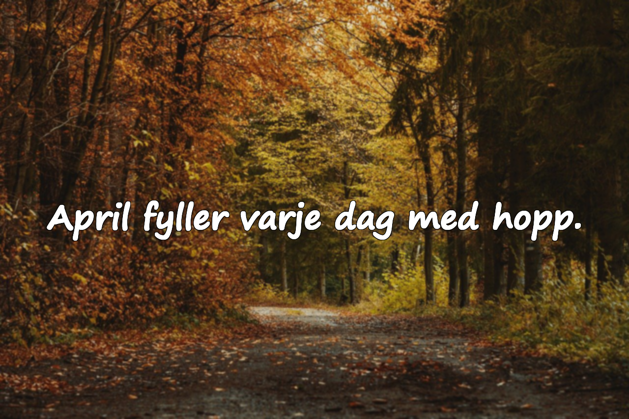 April fyller varje dag med hopp.