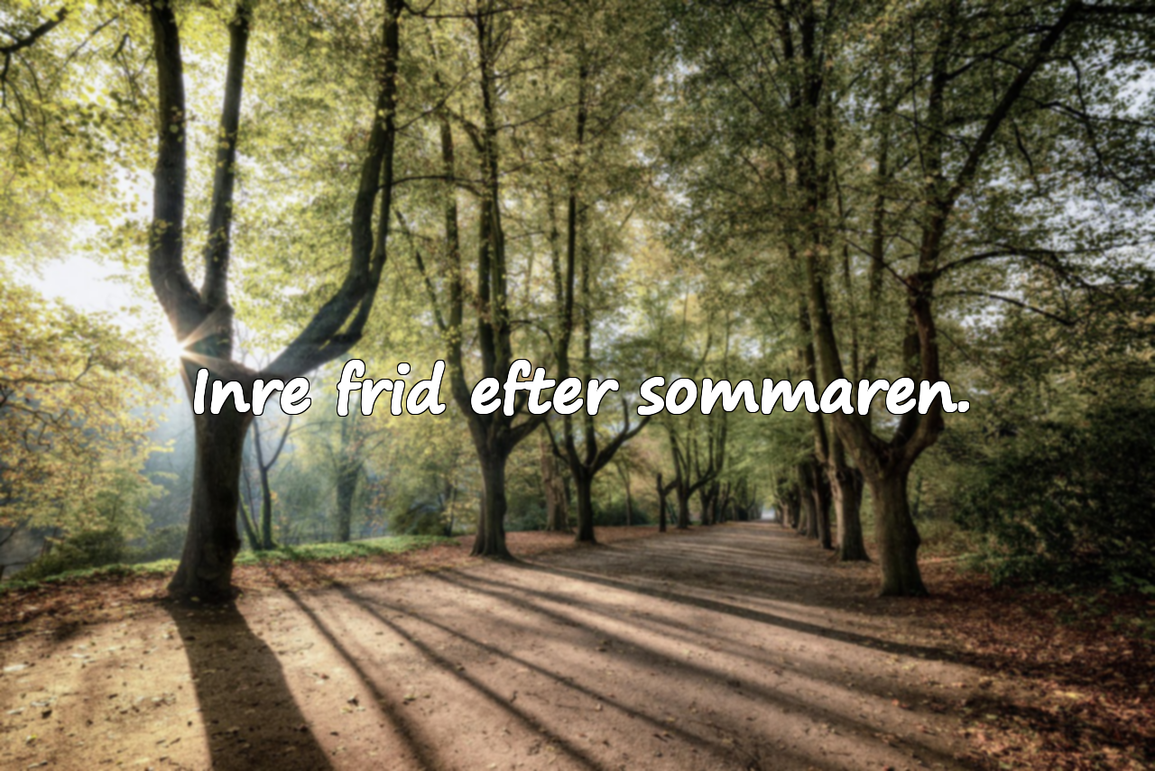 Inre frid efter sommaren.