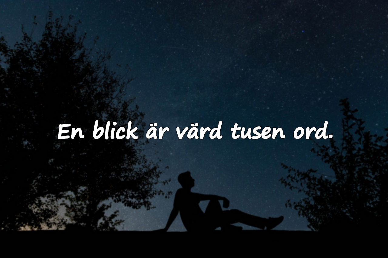 En blick är värd tusen ord.