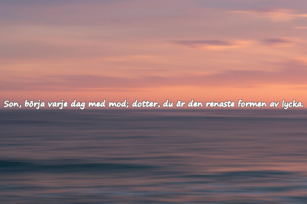 Meningsfulla vackra ord för min son och dotter
