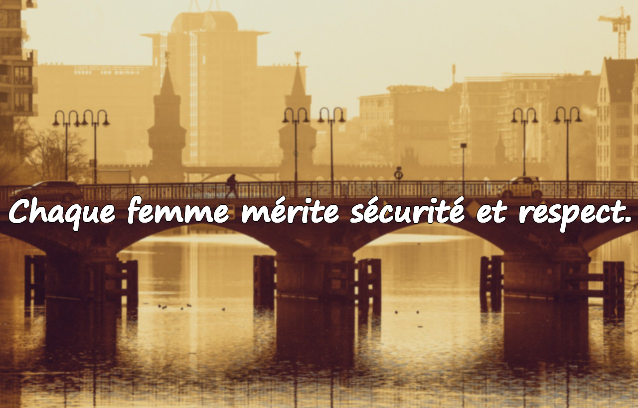 Chaque femme mérite sécurité et respect.