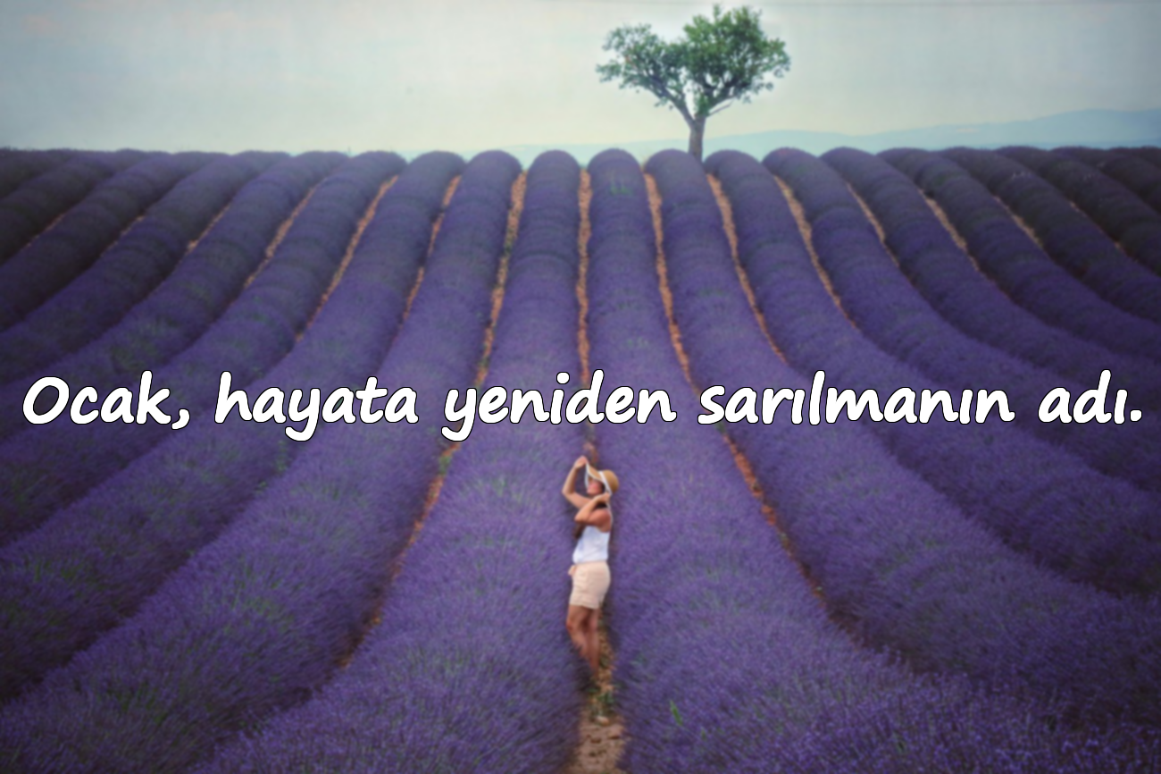 Ocak, hayata yeniden sarılmanın adı.