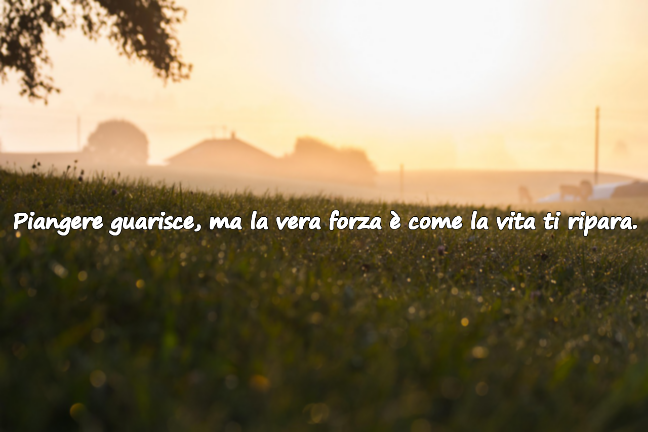 Parole sul pianto e sulla forza