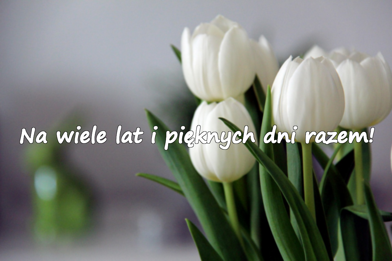 Na wiele lat i pięknych dni razem!