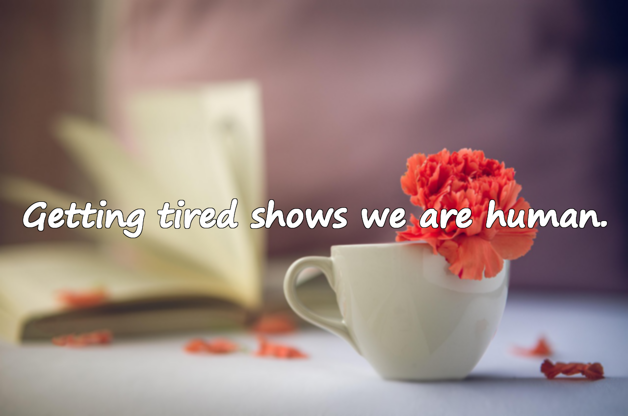 Quotes About Getting Tired