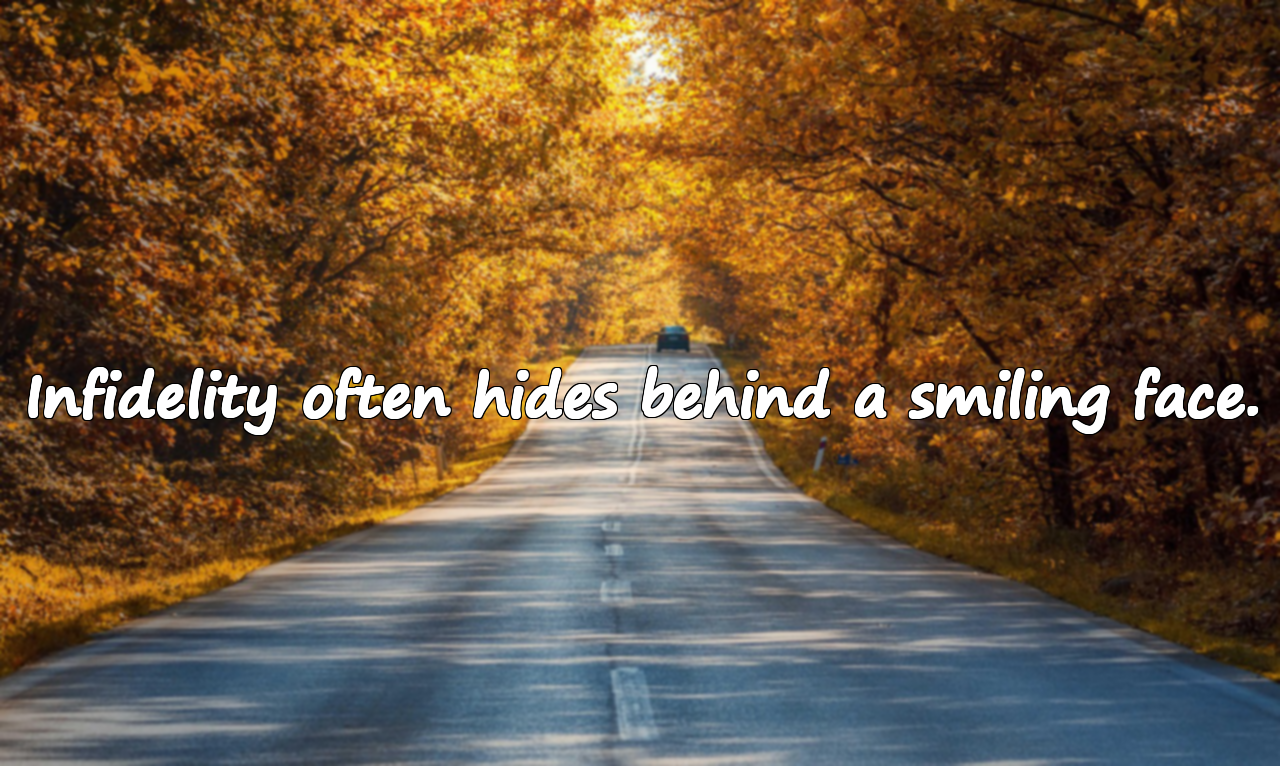 Infidelity often hides behind a smiling face.