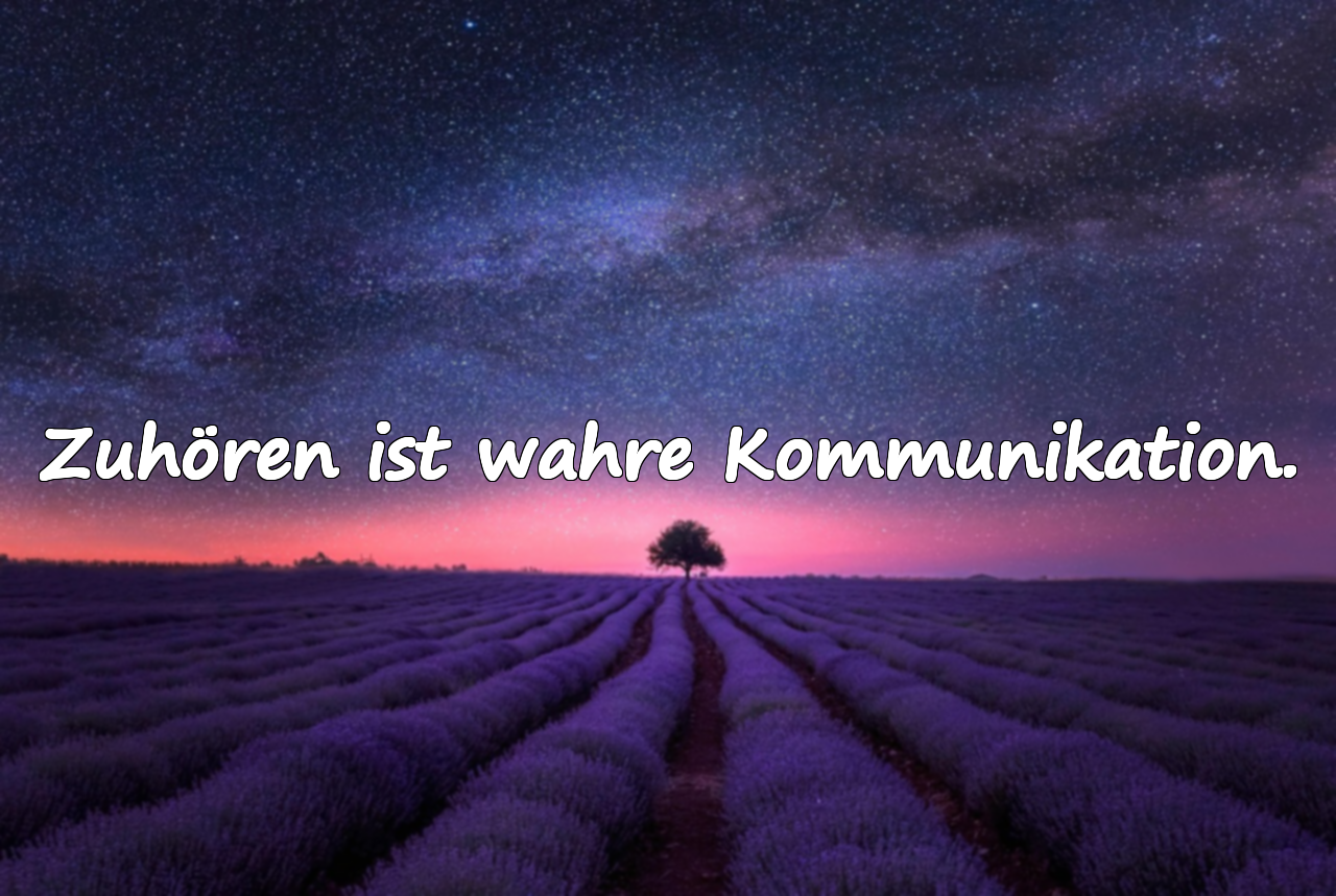 Zuhören ist wahre Kommunikation.