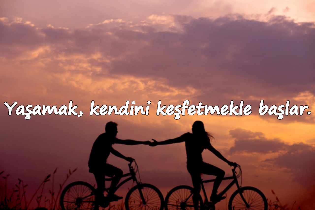 Yaşamak, kendini keşfetmekle başlar.