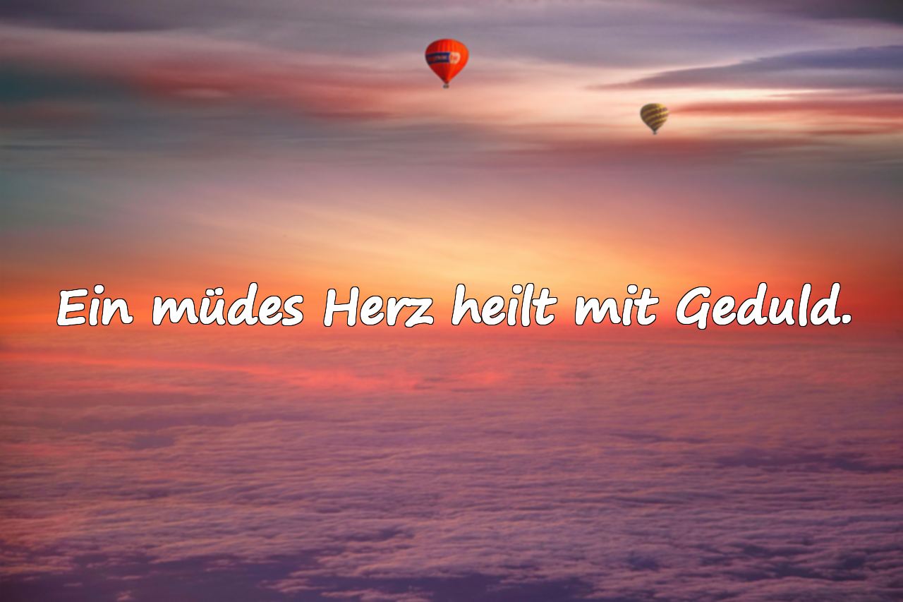 Ein müdes Herz heilt mit Geduld.
