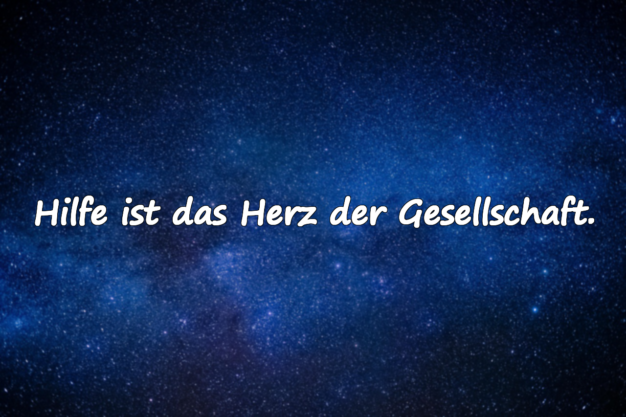 Hilfe ist das Herz der Gesellschaft.