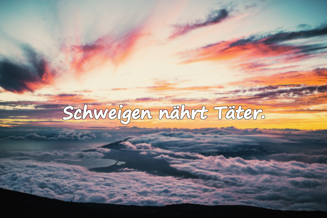 Schweigen nährt Täter.