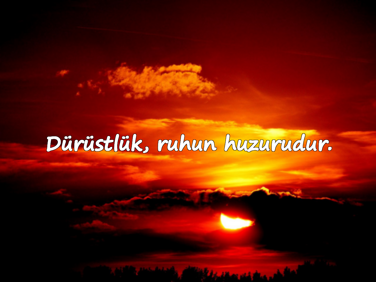 Dürüstlük, ruhun huzurudur.