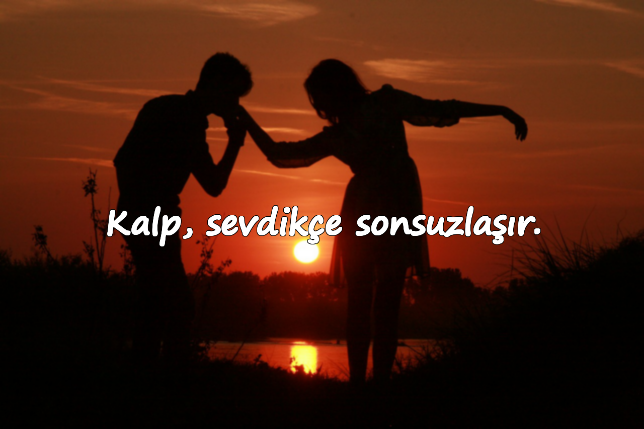 Kalp, sevdikçe sonsuzlaşır.