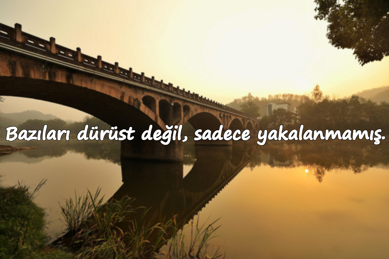 Bazıları dürüst değil, sadece yakalanmamış.