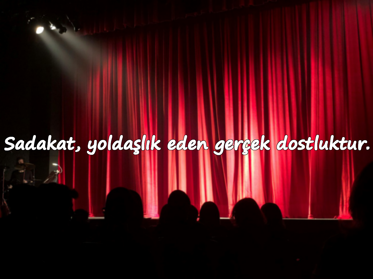 Sadakat, yoldaşlık eden gerçek dostluktur.