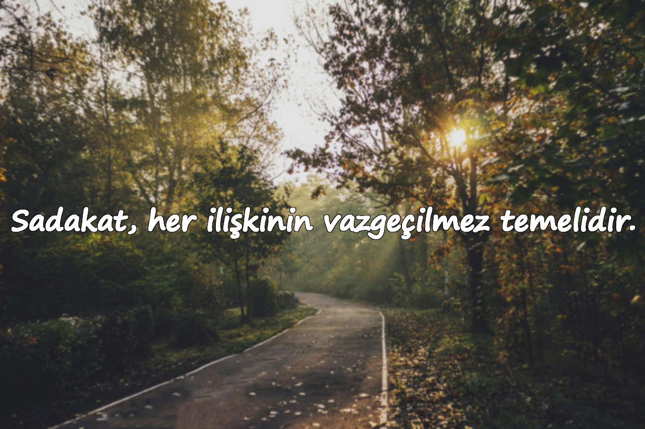 Sadakat, her ilişkinin vazgeçilmez temelidir.