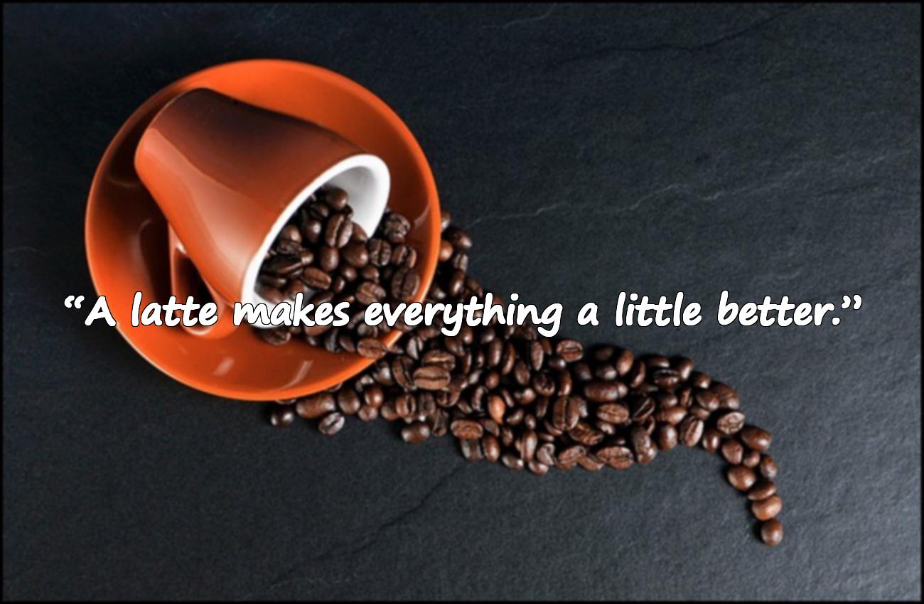 cafe latte quotes