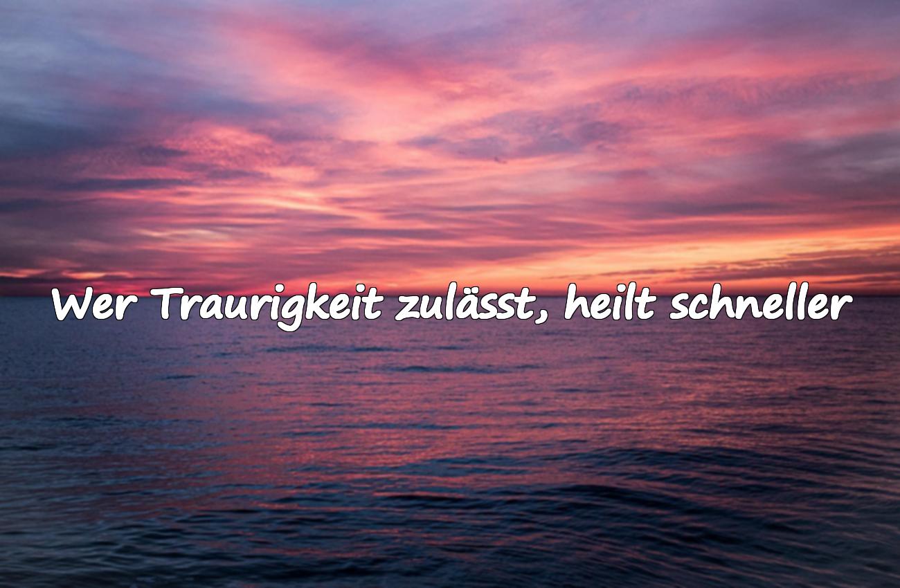 Schöne Sprüche über Traurigkeit