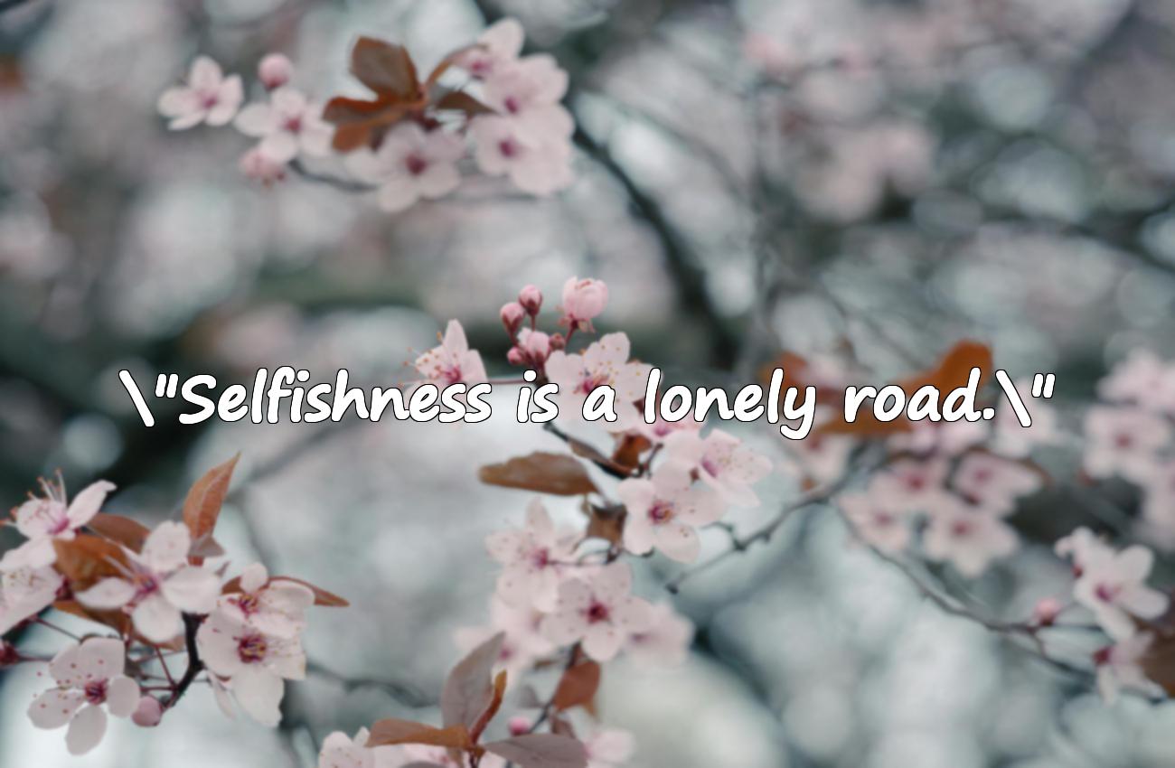 selfish people quotes